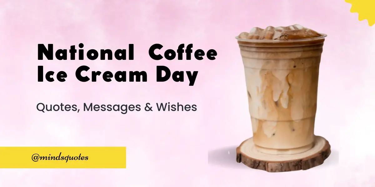 50 Best National Coffee Ice Cream Day Quotes, Wishes, Messages & Captions 