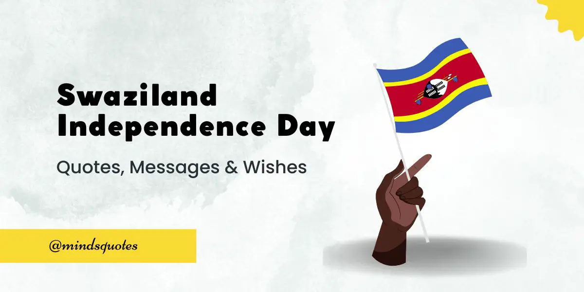 50 Best Swaziland Independence Day Quotes, Wishes, Messages & Captions 