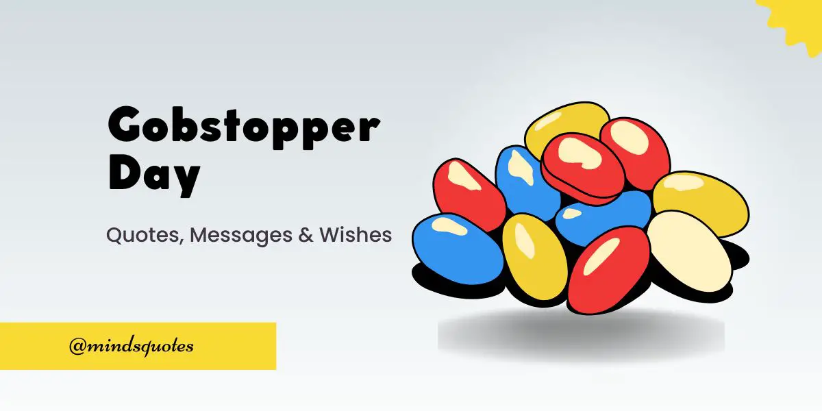 70 Best Gobstopper Day Quotes, Wishes, Messages & Captions