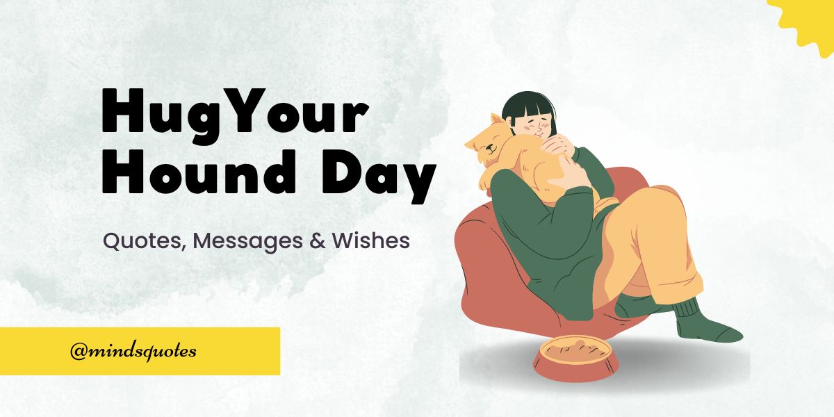 70 Best Hug Your Hound Day Quotes, Wishes, Messages & Captions 
