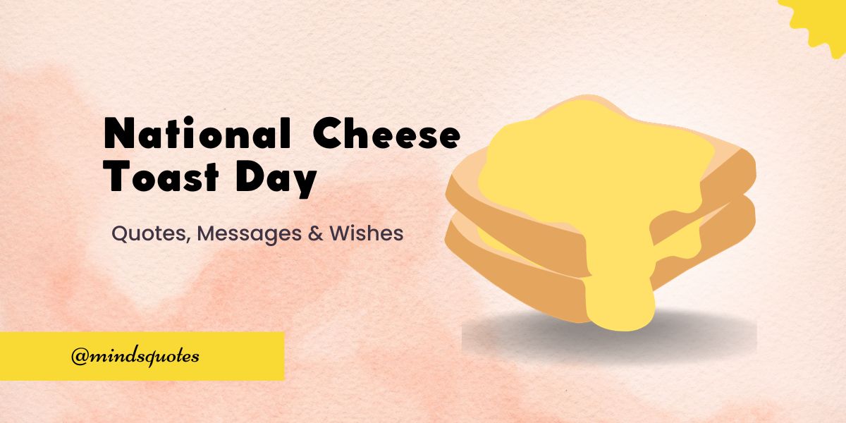 70 National Cheese Toast Day Quotes, Wishes, Messages & Captions