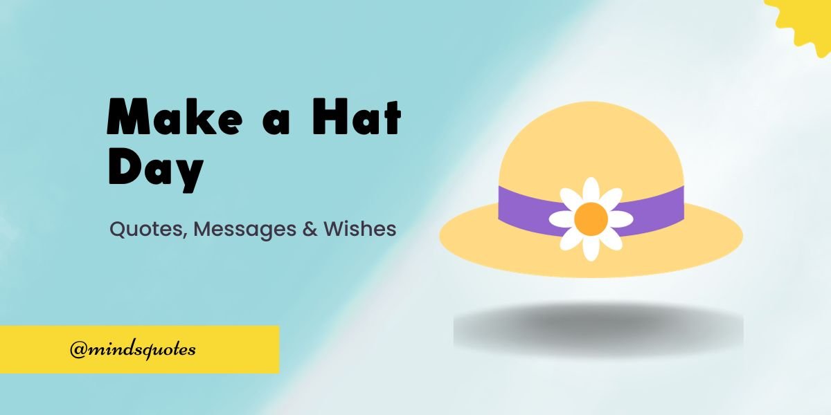 75 Best Make a Hat Day Quotes, Wishes, Messages & Captions