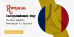 75 Romania Independence Day Quotes, Wishes, Messages & Captions 