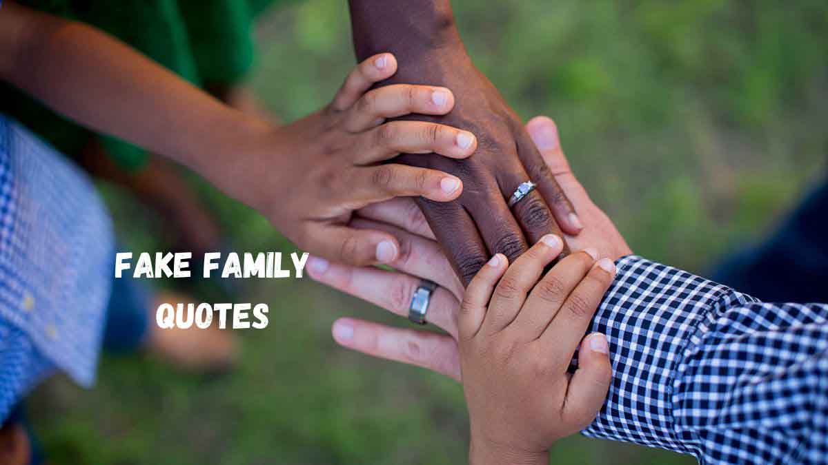 50 BEST Fake Family Quotes That Will Make You Cringe