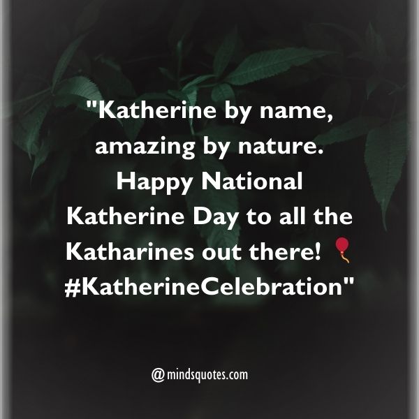 75 National Katherine Day Quotes, Wishes, Messages & Captions. 14 National Katherine Day Captions
