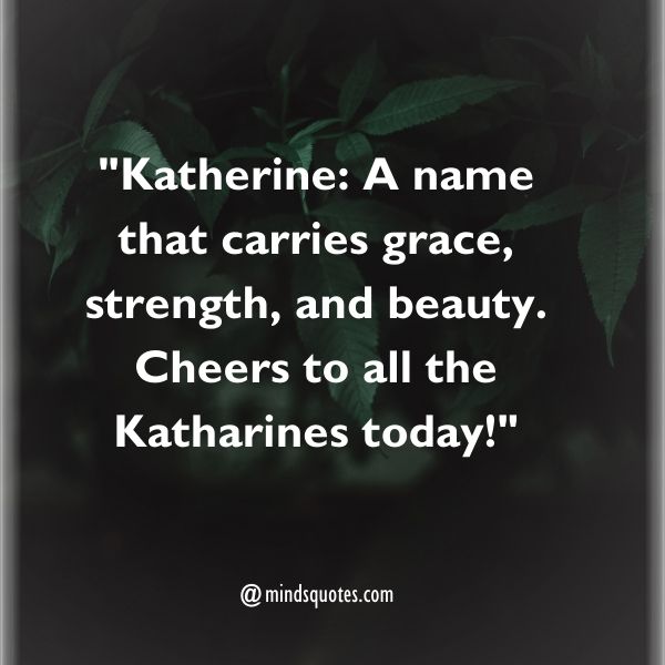 75 National Katherine Day Quotes, Wishes, Messages & Captions. 3 National Katherine Day Quotes