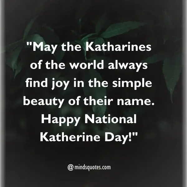 75 National Katherine Day Quotes, Wishes, Messages & Captions. 4 National Katherine Day Quotes