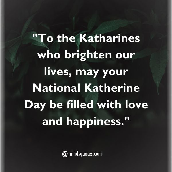 75 National Katherine Day Quotes, Wishes, Messages & Captions. 7 National Katherine Day Quotes