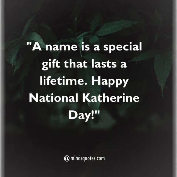 75 National Katherine Day Quotes, Wishes, Messages & Captions. 2 National Katherine Day Quotes