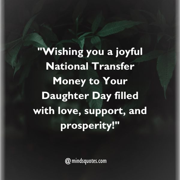 ​National Transfer Money to Your Daughter Day Wishes