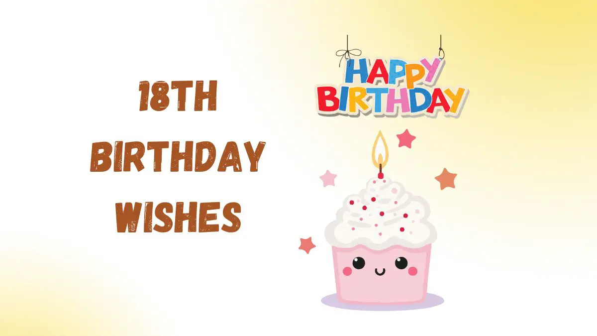 18th Birthday Wishes: Celebrate the Milestone with Heartfelt Messages