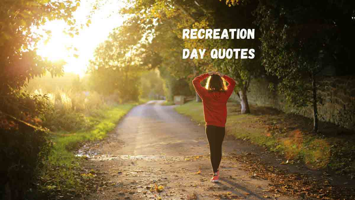 50 Best Recreation Day Quotes, Wishes, Messages & Captions