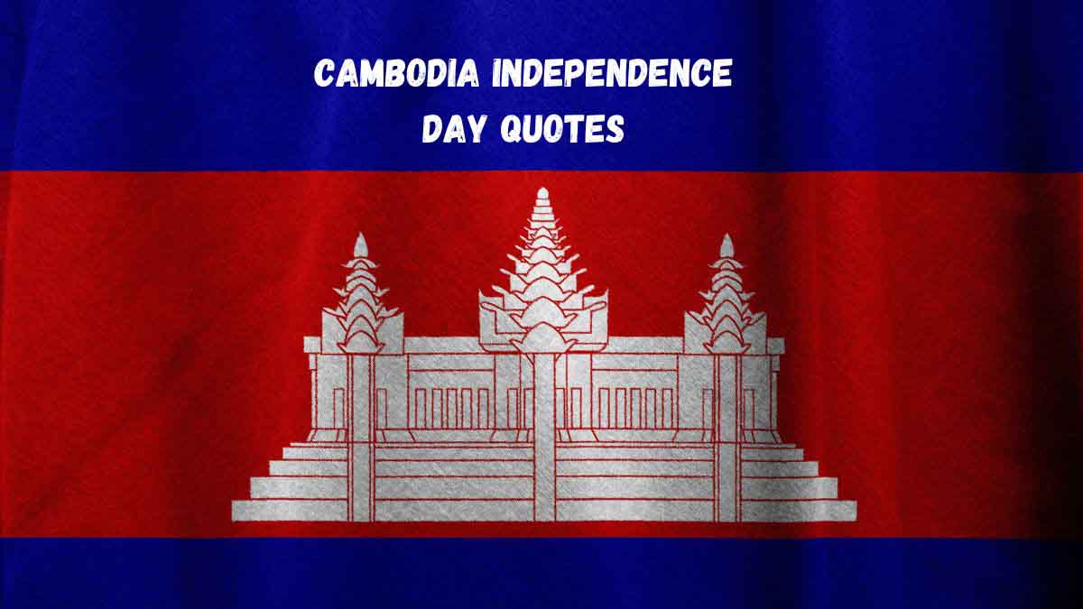 50 Cambodia Independence Day Quotes, Wishes, Messages & Captions
