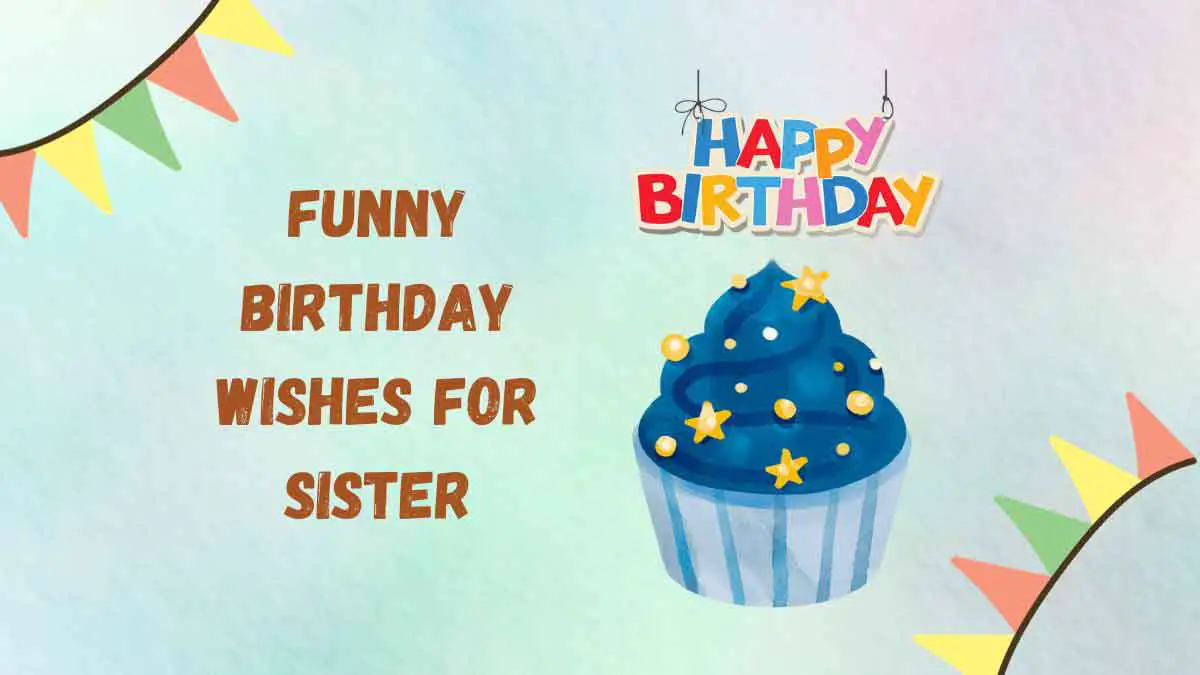 50 Funny Birthday Wishes for Sister the Best Sis Ever