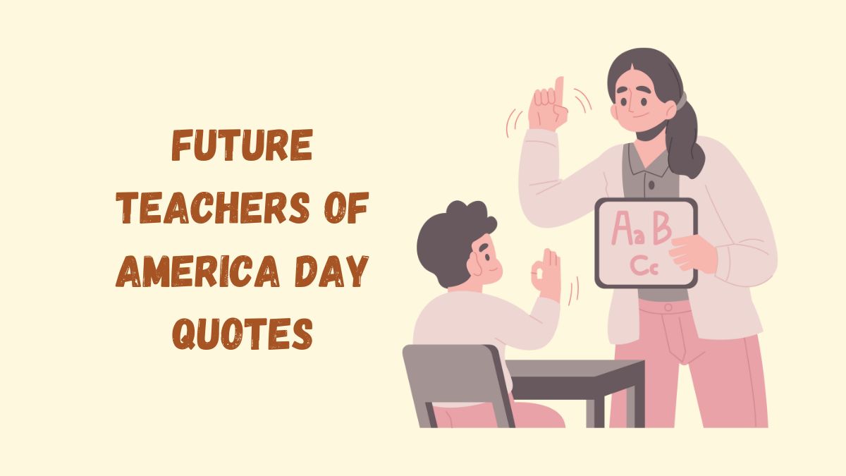 50 Future Teachers of America Day Quotes, Wishes, Messages
