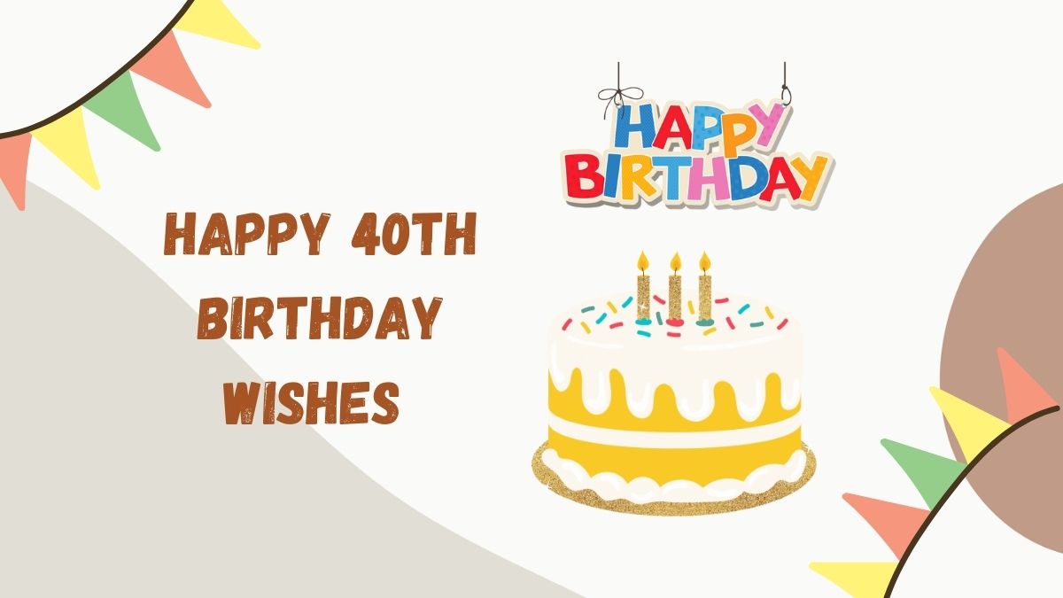 50 Happy 40th Birthday Wishes to Celebrate a Milestone Birthday