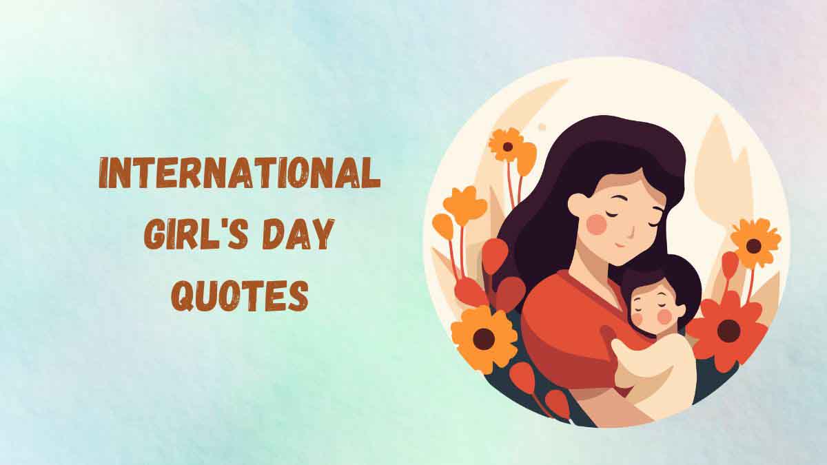 50 International Girl's Day Quotes, Wishes, Messages & Captions