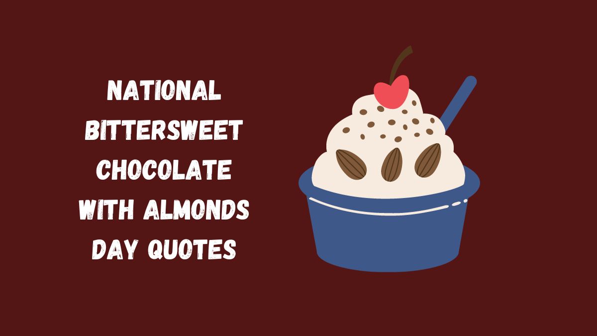 50 National Bittersweet Chocolate with Almonds Day Quotes, Wishes & Messages
