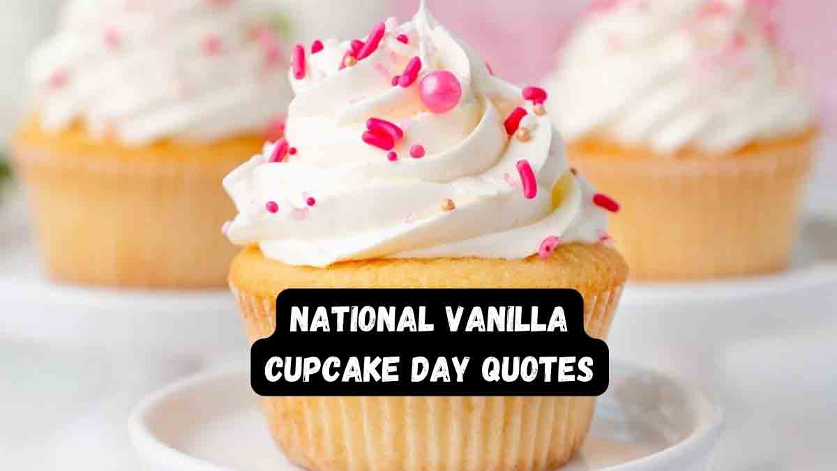 50 National Vanilla Cupcake Day Quotes, Wishes, Messages & Captions
