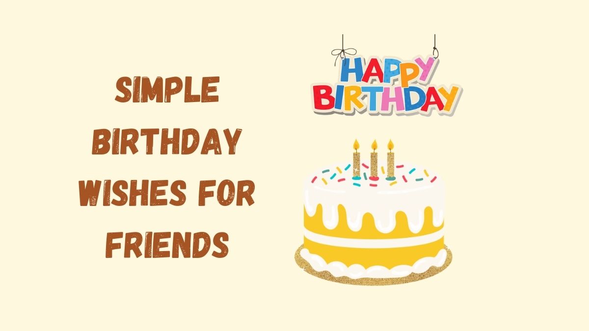 50 Simple Birthday Wishes for Friends That Will Make Them Smile
