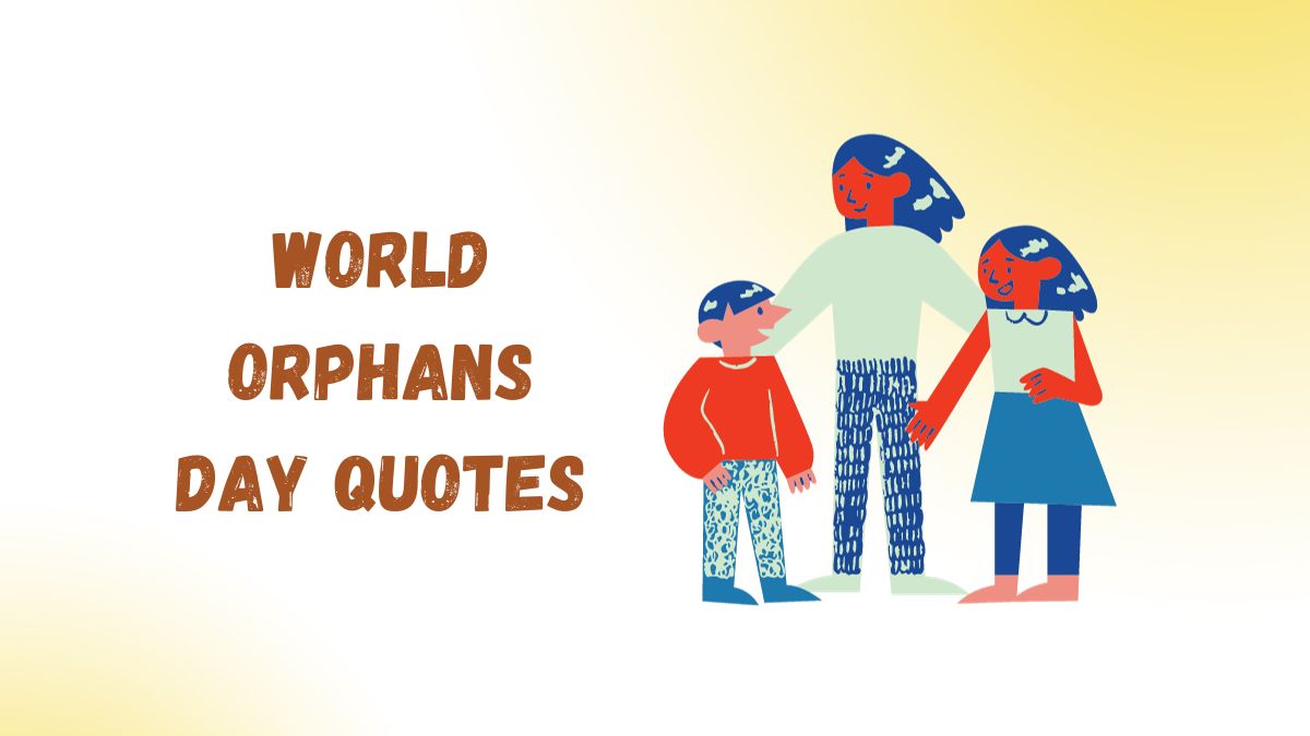 50 World Orphans Day Quotes, Wishes, Messages & Captions