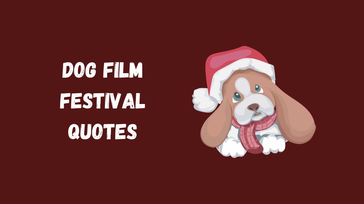 70 Best Dog Film Festival Quotes, Wishes, Messages & Captions