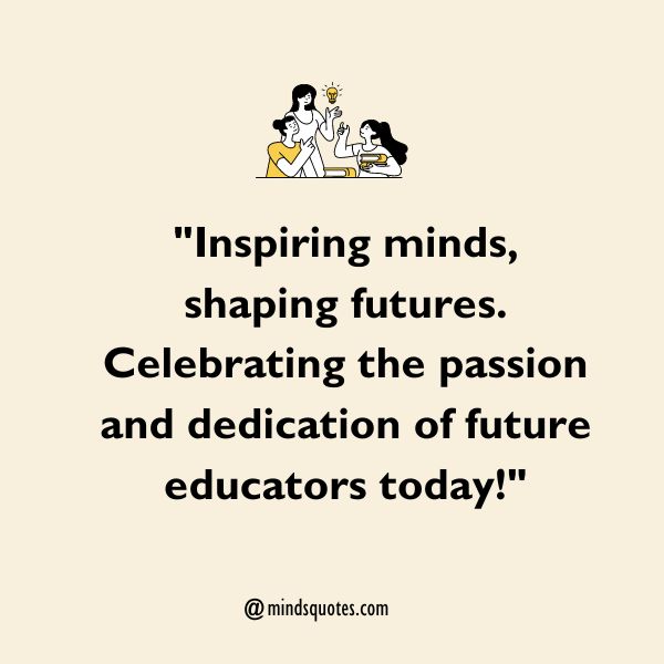 50 Future Teachers of America Day Quotes, Wishes, Messages 3 Future Teachers of America Day Captions
