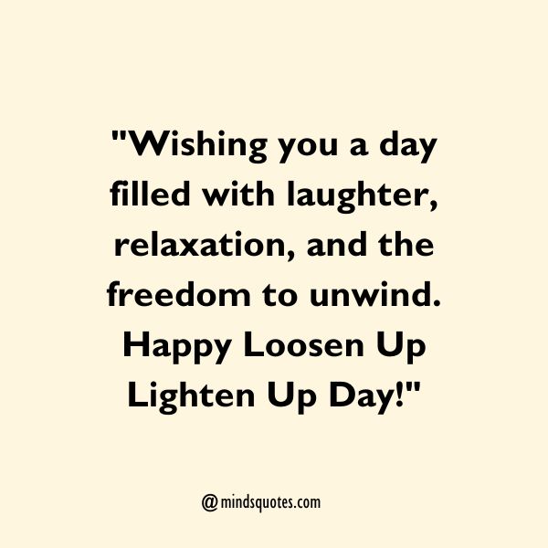 Loosen Up Lighten Up Day Wishes