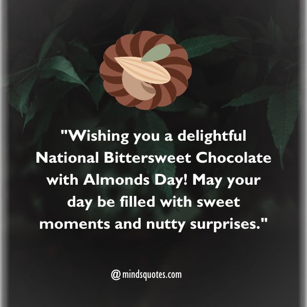 50 National Bittersweet Chocolate with Almonds Day Quotes, Wishes & Messages 4 National Bittersweet Chocolate with Almonds Day Messages