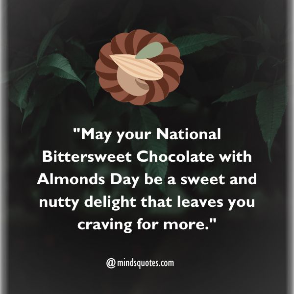 50 National Bittersweet Chocolate with Almonds Day Quotes, Wishes & Messages 3 National Bittersweet Chocolate with Almonds Day Wishes