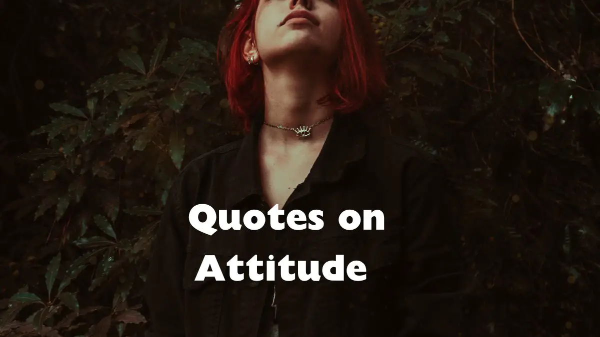 100 Quotes on Attitude to Stay Strong in the Face of Adversity