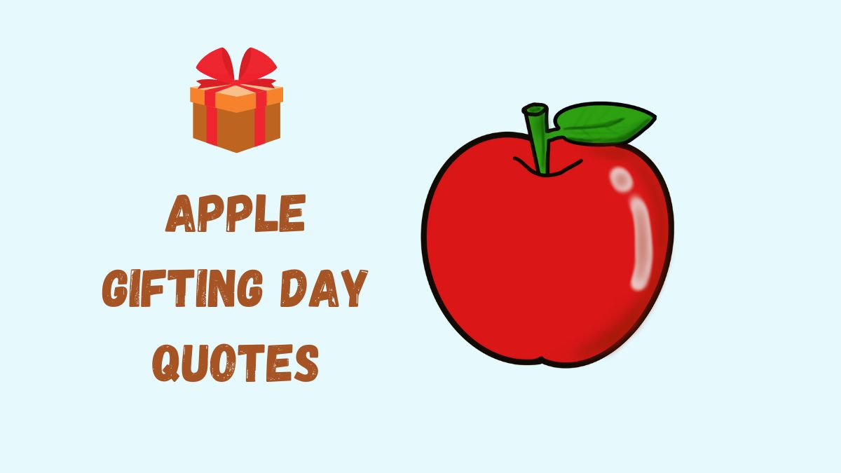 50 Best Apple Gifting Day Quotes, Wishes, Messages & Captions
