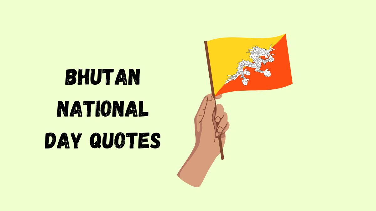 50 Best Bhutan National Day Quotes, Wishes, Messages & Captions