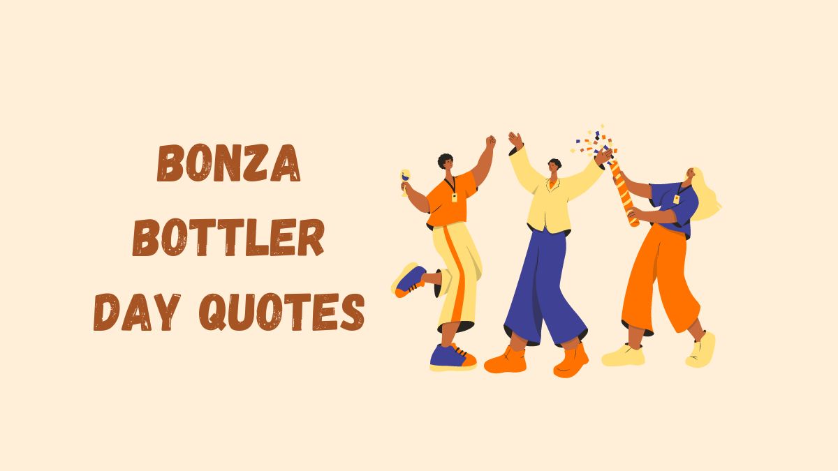 50 Best Bonza Bottler Day Quotes, Wishes, Messages & Captions