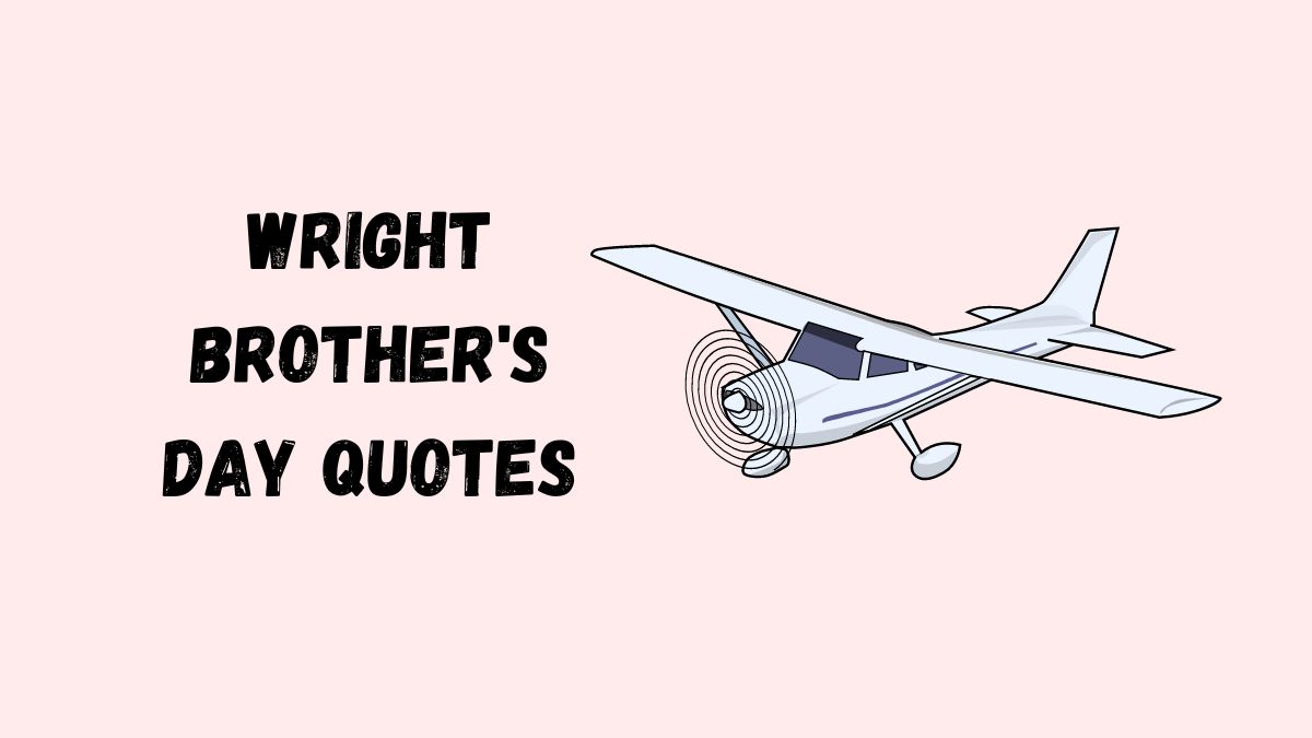 50 Best Wright Brother's Day Quotes, Wishes, Messages