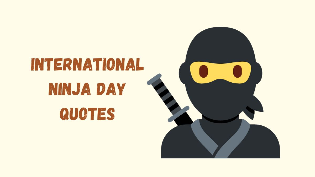 50 International Ninja Day Quotes, Wishes & Messages & Captions