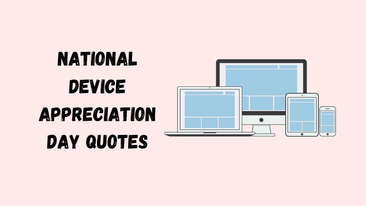 50 National Device Appreciation Day Quotes, Wishes, Messages