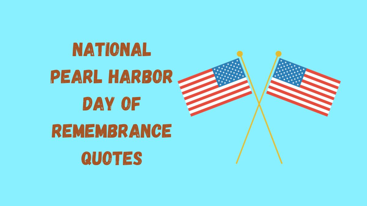 50 National Pearl Harbor Day of Remembrance Quotes, Wishes & Messages