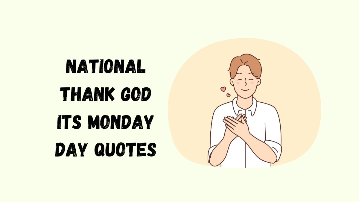 50 National Thank God Its Monday Day Quotes, Wishes, Messages & Captions
