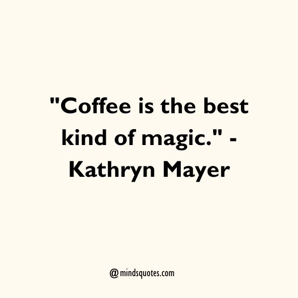 100 Wisdom Coffee Quotes To Warm Your Heart And Brew